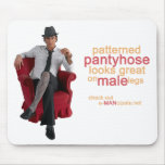 Pantyhose looks great on my male legs VI. mousepads