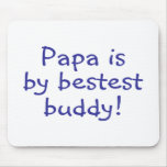 Papa Is My Bestest Buddy Mouse Pads