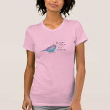 Parakeet: Budgies talk in a little fart language. Shirts