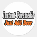 Paramedic...Add Beer Round Stickers