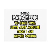Paramedic...Assume I Am Never Wrong