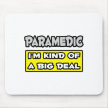 Paramedic .. I'm Kind of a Big Deal Mouse Pads