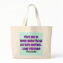 Paramedic STUPID THINGS HURT YOURSELF Bag