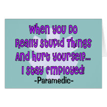 Paramedic STUPID THINGS HURT YOURSELF Greeting Cards