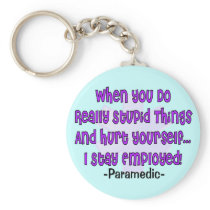 Paramedic STUPID THINGS HURT YOURSELF Key Chains