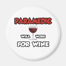 Paramedic ... Will Work For Wine Magnet