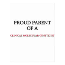 Parent fier d'un GÉNÉTICIEN MOLÉCULAIRE CLINIQUE Cartes Postales