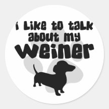 Parlez de mon Weiner Autocollant Rond