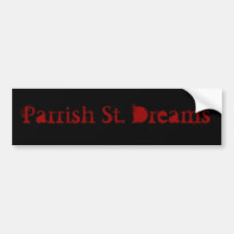 Parrish St. Dreams Bumper Sticker