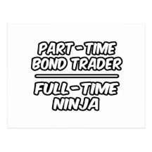 Part-Time Bond Trader...Full-Time Ninja Postcard