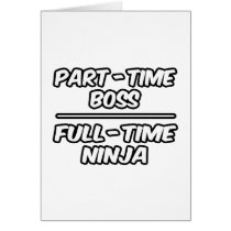 Part-Time Boss...Full-Time Ninja