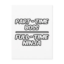 Part-Time Boss...Full-Time Ninja