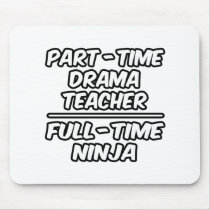 Part-Time Drama Teacher...Full-Time Ninja