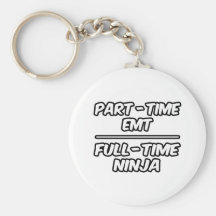 Part-Time EMT...Full-Time Ninja Keychains