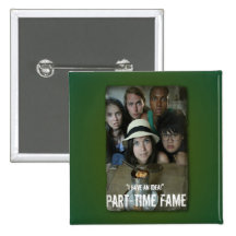 Part-Time Fame Buttons