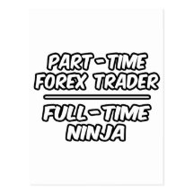 Part-Time Forex Trader...Full-Time Ninja Postcards