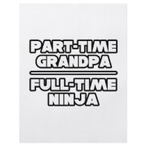 Part Time Grandpa...Full Time Ninja