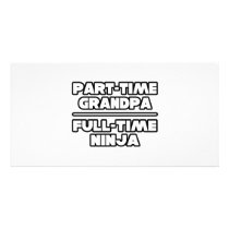 Part Time Grandpa...Full Time Ninja