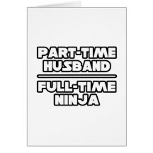 Part Time Husband...Full Time Ninja Greeting Cards