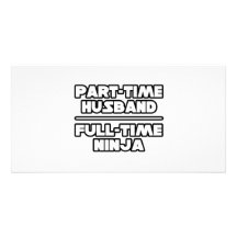 Part Time Husband...Full Time Ninja Picture Card