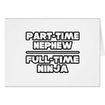 Part Time Nephew...Full Time Ninja Card