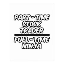 Part-Time Stock Trader...Full-Time Ninja Postcards