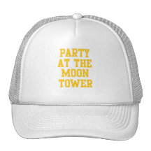 Party at the Moon Tower Trucker Hats