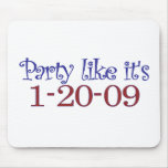 Party Like It's 1-20-2009 mousepads