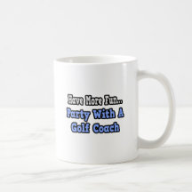 Party With A Golf Coach Coffee Mug
