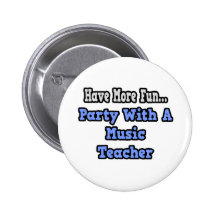Party With A Music Teacher Pinback Buttons