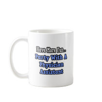 Party With A Physician Assistant Coffee Mug