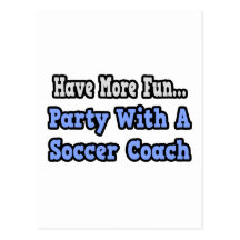Party With A Soccer Coach Post Cards