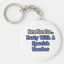 Party With A Spanish Teacher Key Chains