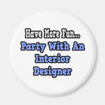 Party With An Interior Designer Refrigerator Magnet
