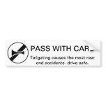 Pass With Care: Anti Tailgating  Advocacy Bumper Sticker
