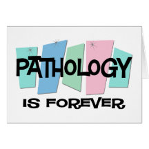 Pathology Is Forever Card