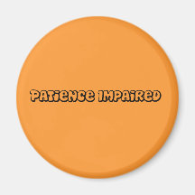 patience impaired fridge magnet