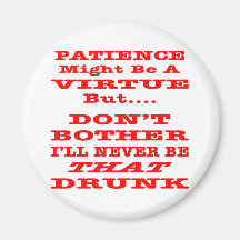 Patience Might Be A Virtue But Don't Bother I'll Magnets