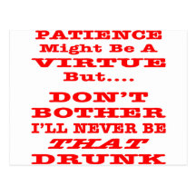 Patience Might Be A Virtue But Don't Bother I'll Post Card