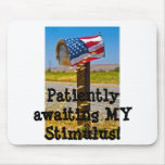 Patiently awaiting MY Stimulus! Mousepads