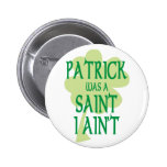 Patrick Was A Saint Button