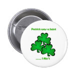 Patrick was a Saint .....  I Ain't Buttons