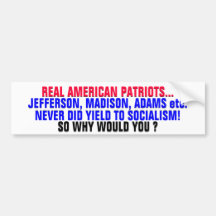 PATRIOTS DIDN'T YIELD TO SOCIALISM -WHY WOULD YOU? BUMPER STICKERS