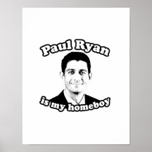PAUL RYAN IS MY HOMEBOY POSTER