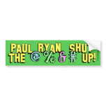 Paul Ryan, Shut The @%&# Up! Bumper Stickers