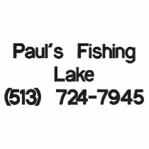 Paul's Fishing Lake(513) 724-7945 Embroidered Shirt