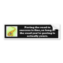 paving-the-road-to-success-is-fine-so-long-as bumper sticker