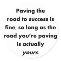 paving-the-road-to-success-is-fine-so-long-as stickers