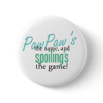 PawPaw's the Name, and Spoiling's the Ga Buttons