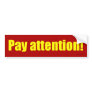 Pay Attention! Bumper Sticker